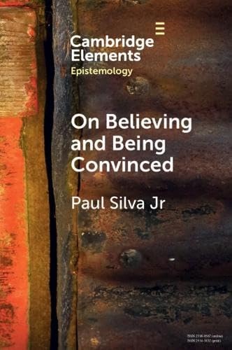 On Believing And Being Convinced Paul Silva Jr