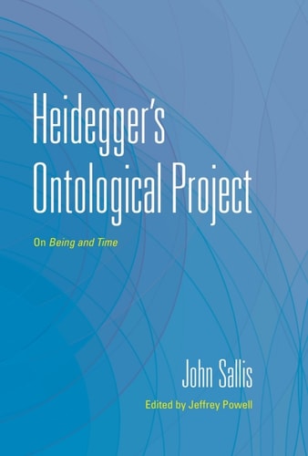 Heideggers Ontological Project On Being And Time 38th Edition John Sallis