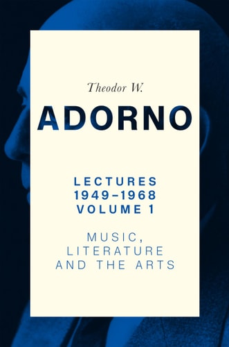 Lectures 19491968 Volume 1 Music Literature And The Arts 1st Edition Theodor W Adorno