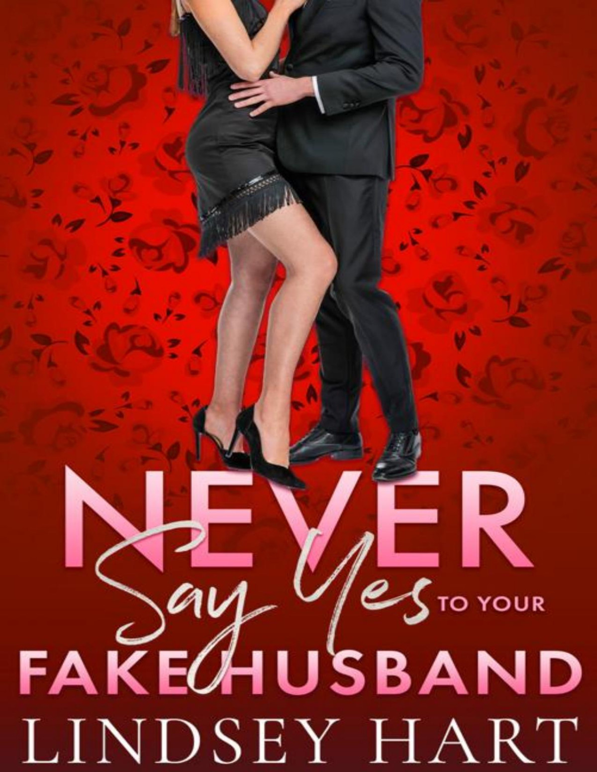 Never Say Yes To Your Fake Husband Lindsey Hart