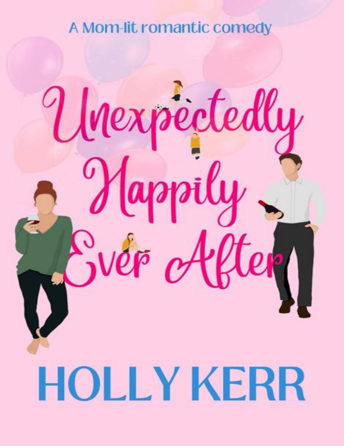 Unexpectingly Happily Ever After Holly Kerr