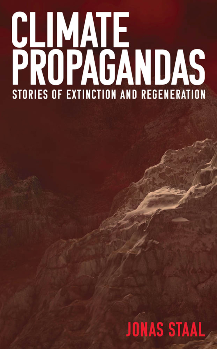 Climate Propagandas Stories Of Extinction And Regeneration Jonas Staal