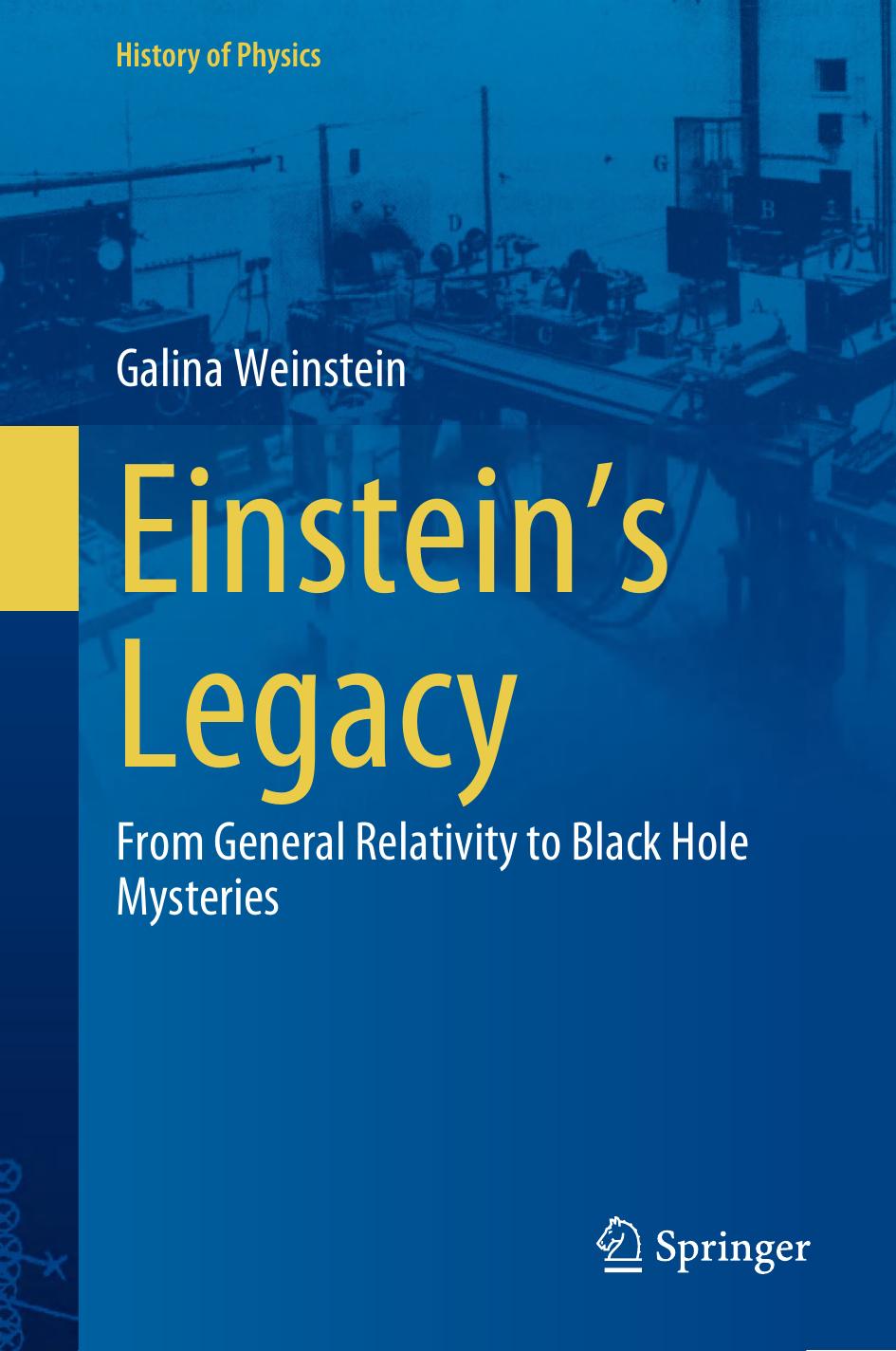 Einsteins Legacy From General Relativity To Black Hole Mysteries History Of Physics 2024th Edition Galina Weinstein