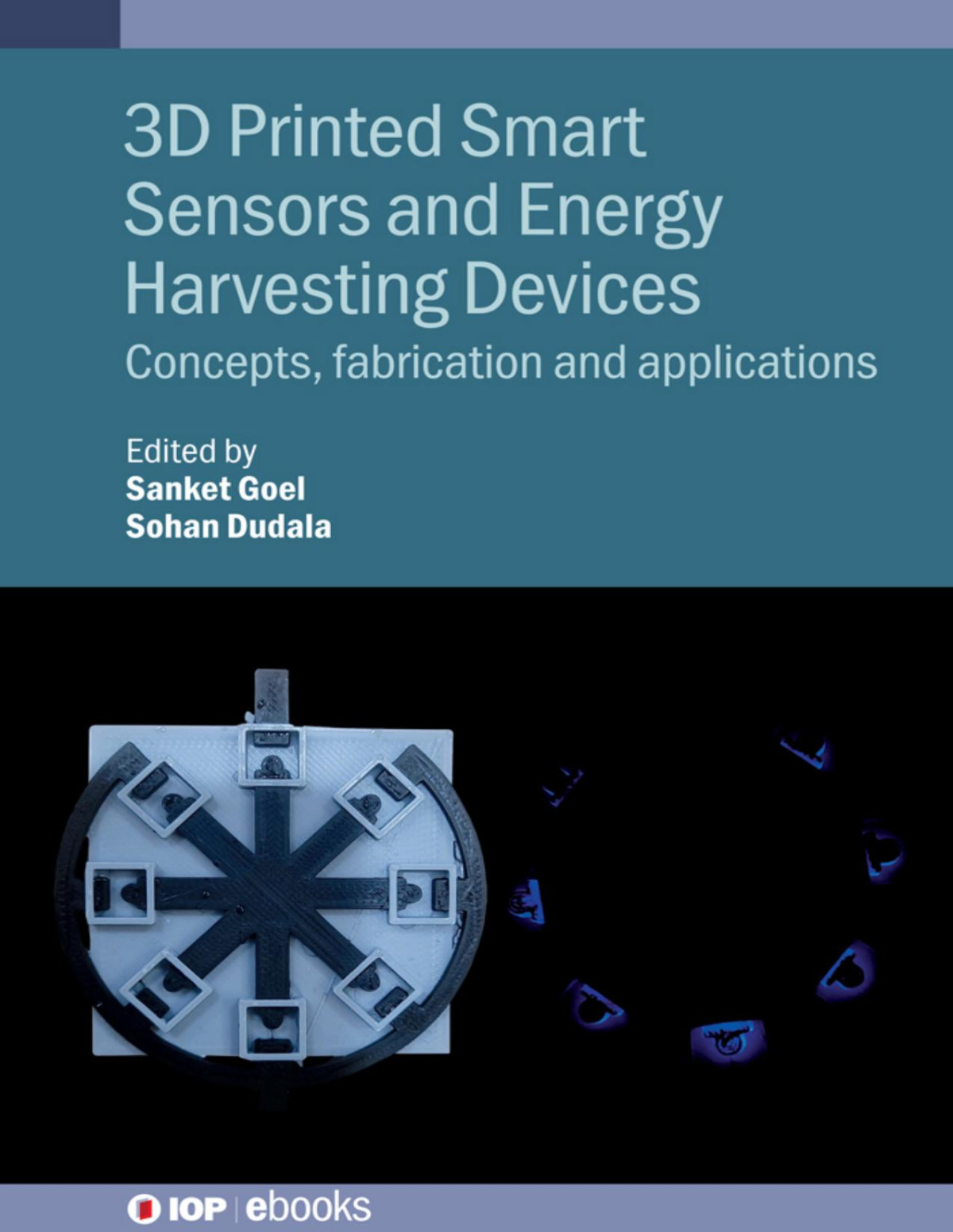3d Printed Smart Sensors And Energy Harvesting Devices Sanket Goel Sohan Dudala