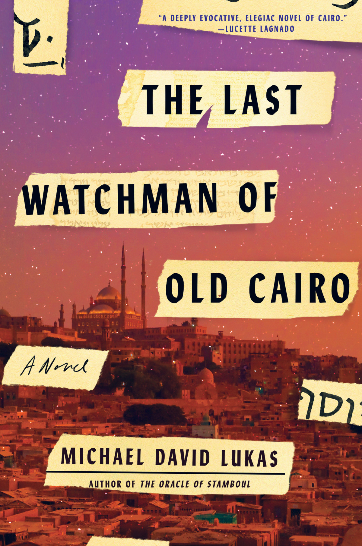 The Last Watchman Of Old Cairo A Novel Michael David Lukas