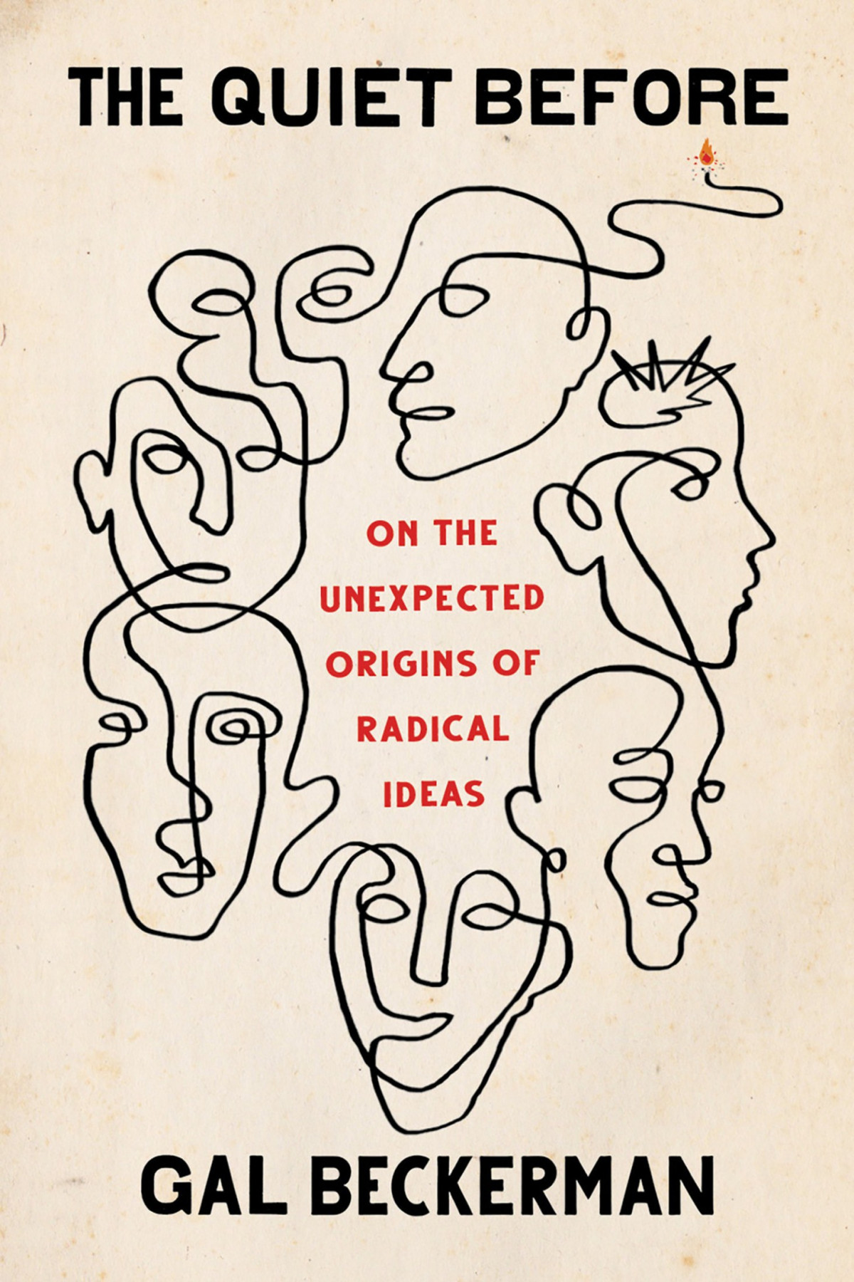 The Quiet Before On The Unexpected Origins Of Radical Ideas Gal Beckerman