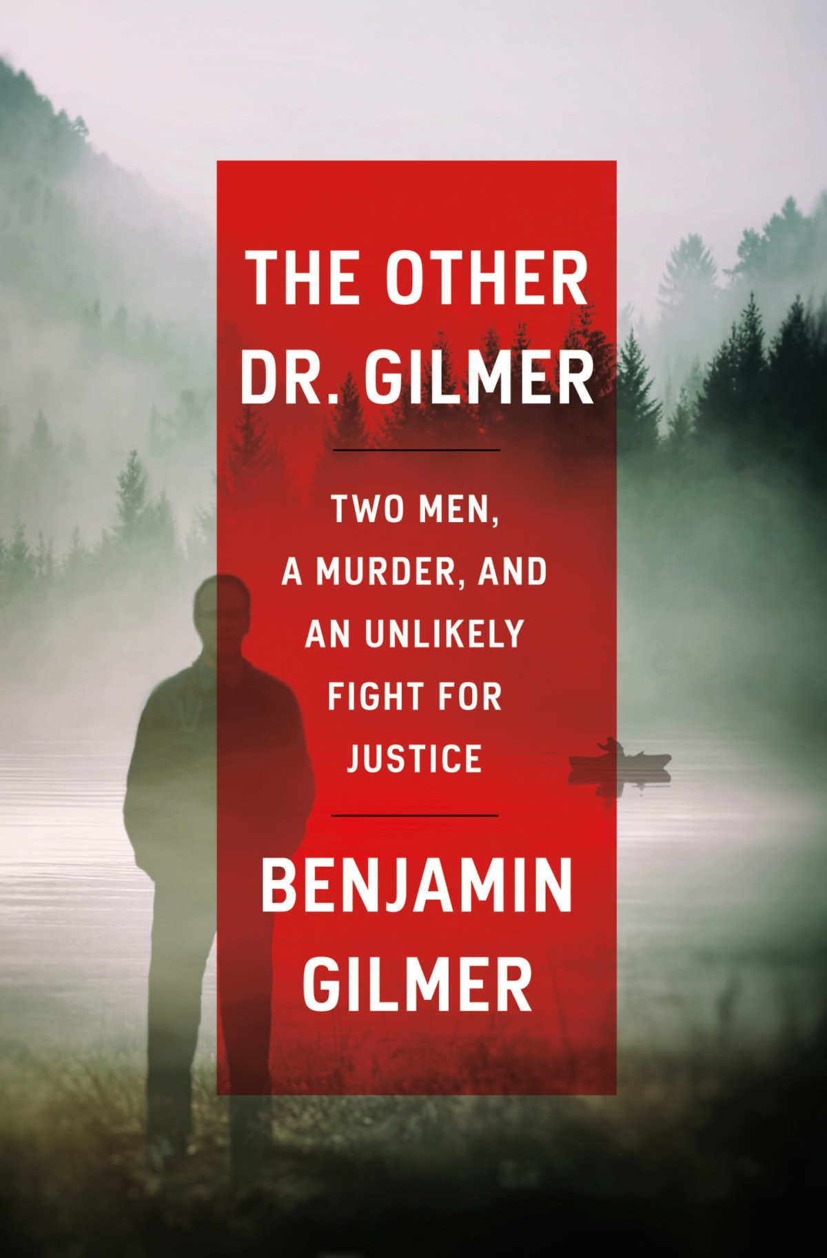 The Other Dr Gilmer Two Men A Murder And An Unlikely Fight For Justice Benjamin Gilmer