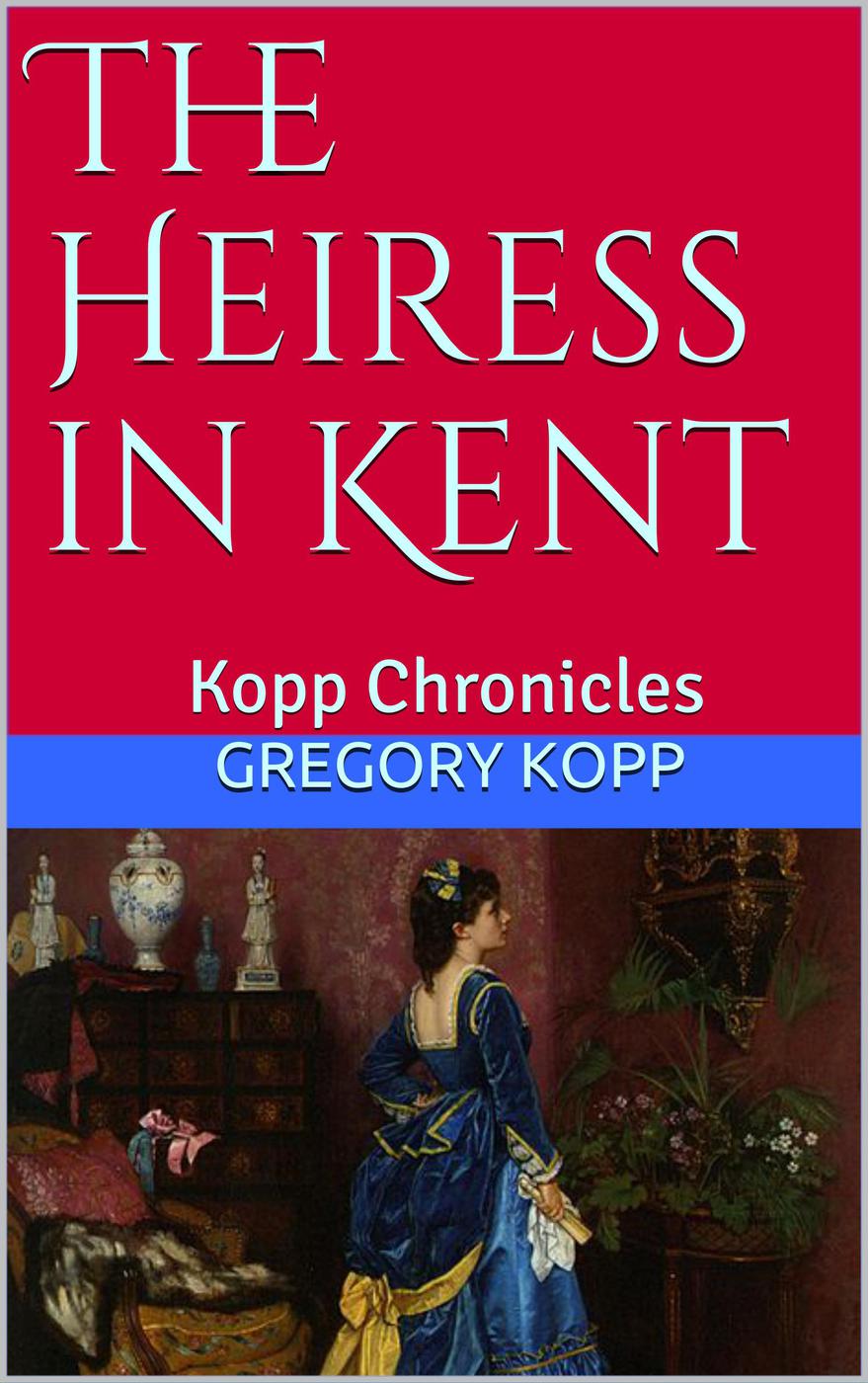 The Heiress In Kent Gregory Kopp