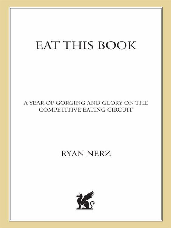 Eat This Book A Year Of Gorging And Glory On The Competitive Eating Circuit Ryan Nerz