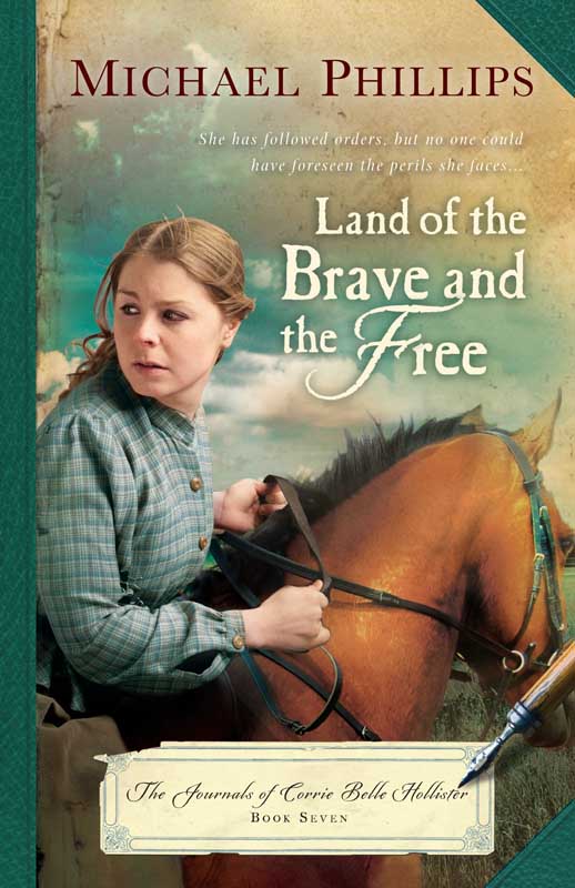 Land Of The Brave And The Free Journals Of Corrie Belle Hollister Book 7 Michael Phillips
