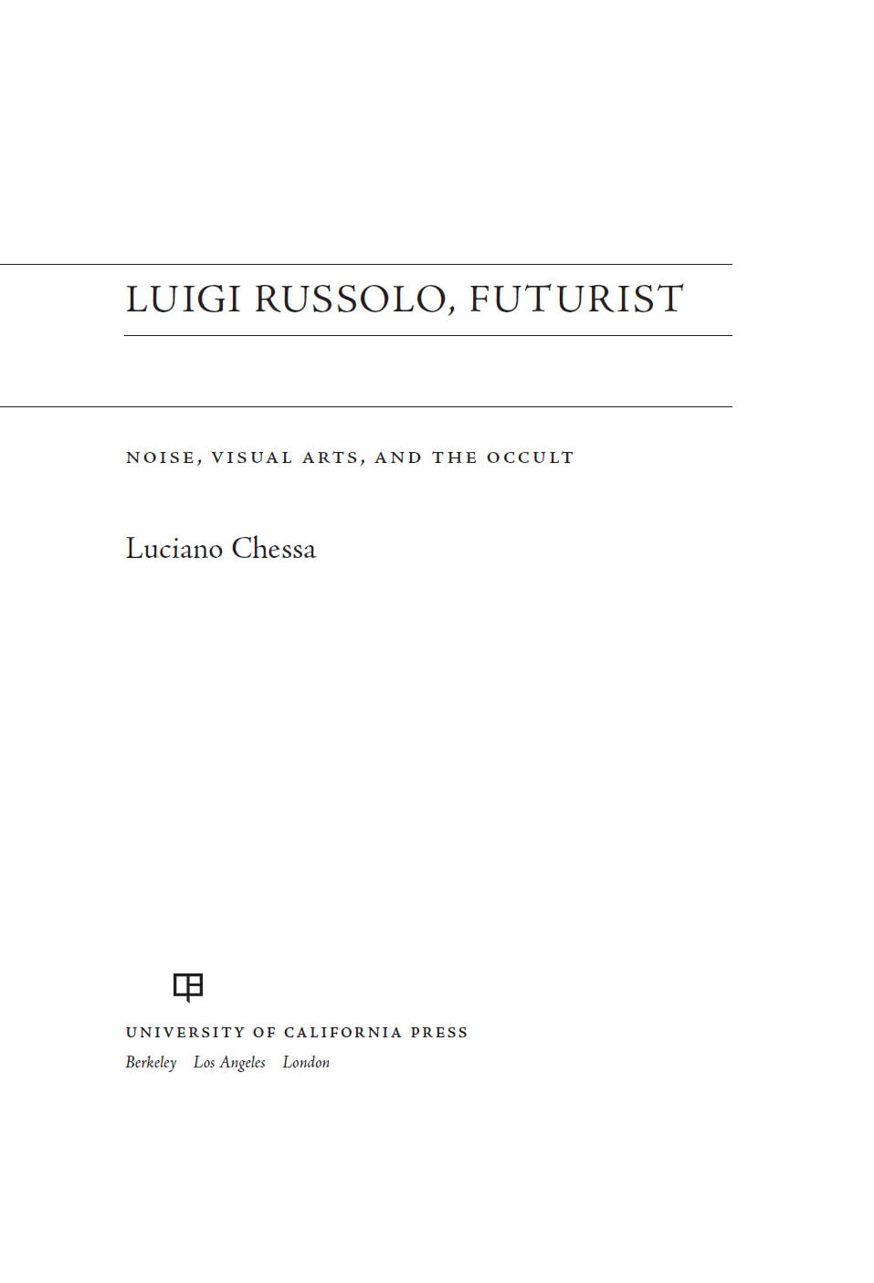 Luigi Russolo Futurist Luciano Chessa