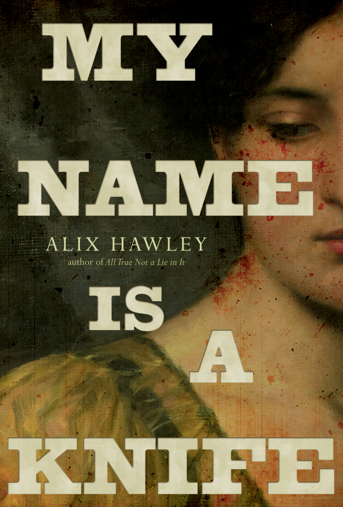 My Name Is A Knife Alix Hawley