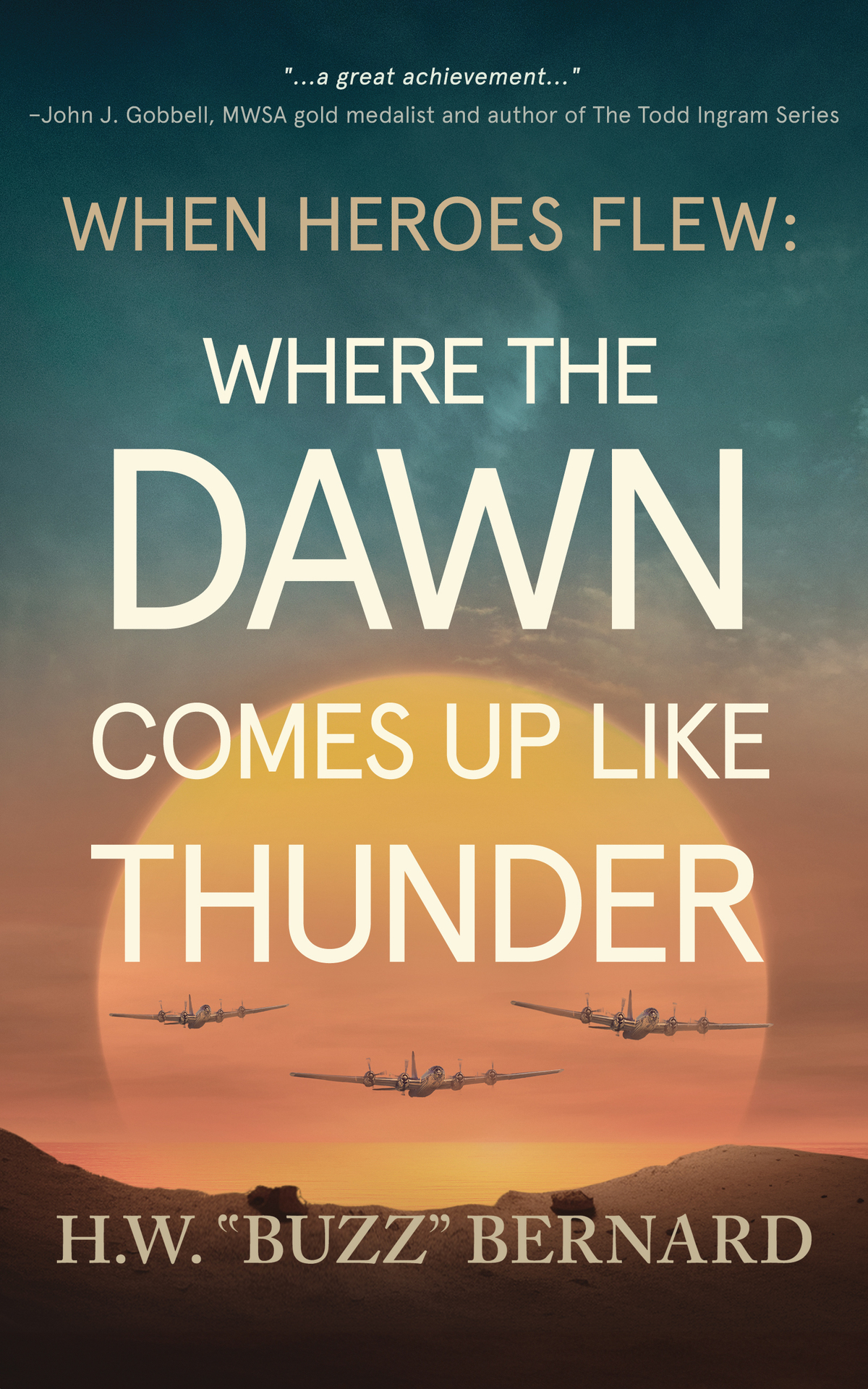 When Heroes Flew Where The Dawn Comes Up Like Thunder Hw Buzz Bernard