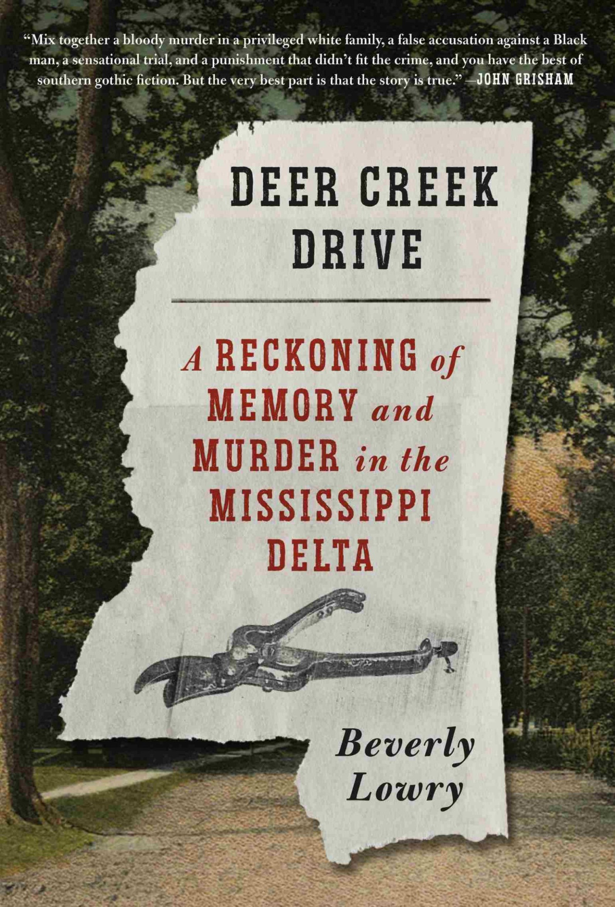 Deer Creek Drive A Reckoning Of Memory And Murder In The Mississippi Delta Beverly Lowry