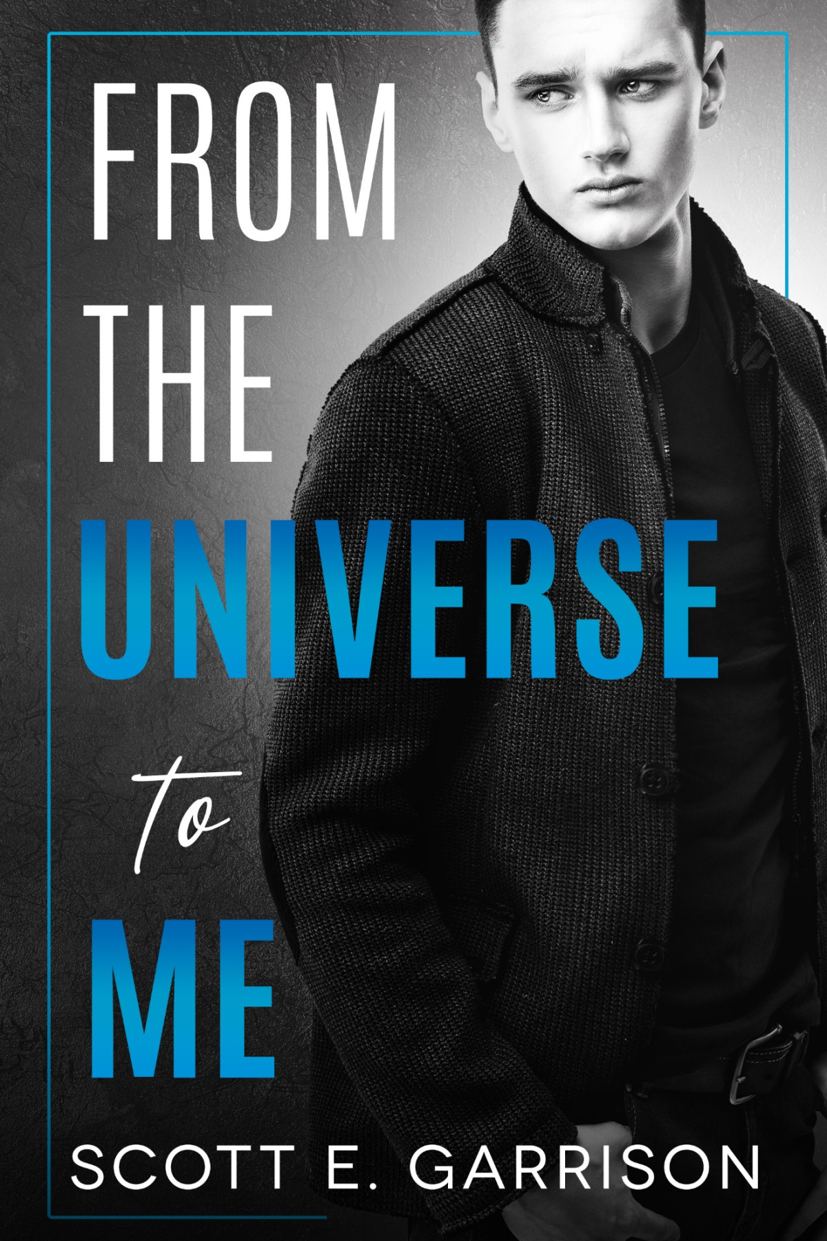 From The Universe To Me Scott E Garrison