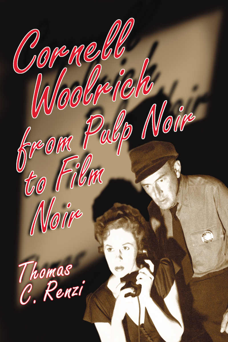 Cornell Woolrich From Pulp Noir To Film Noir Thomas C Renzi