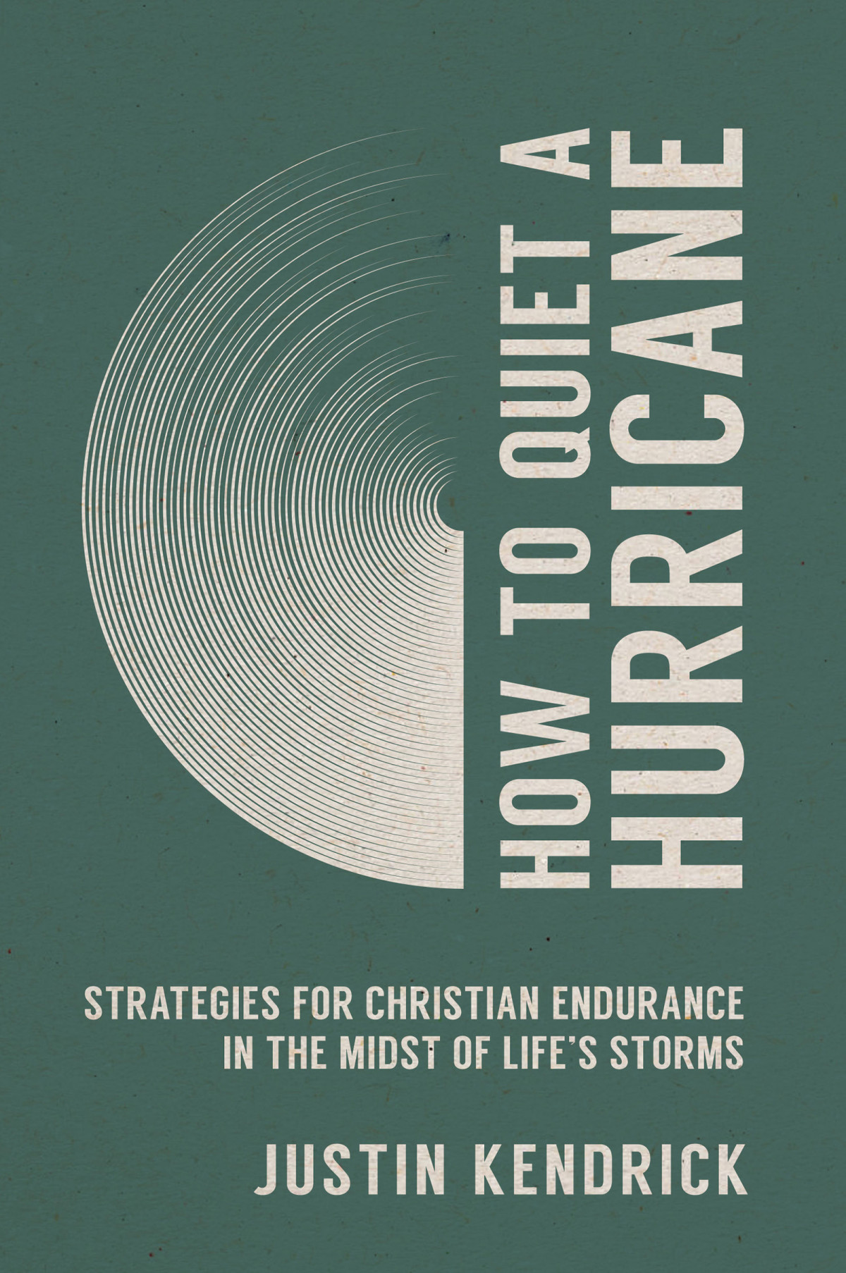 How To Quiet A Hurricane Justin Kendrick