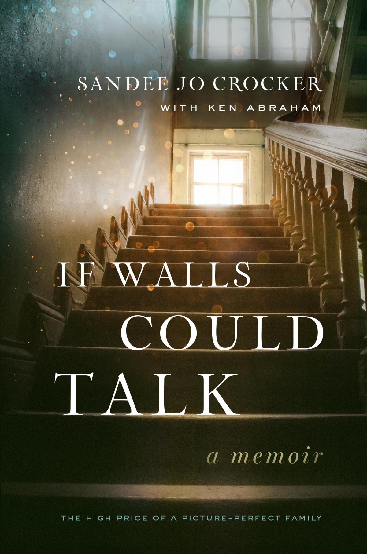 If Walls Could Talk The High Price Of A Pictureperfect Family Sandee Jo Crocker