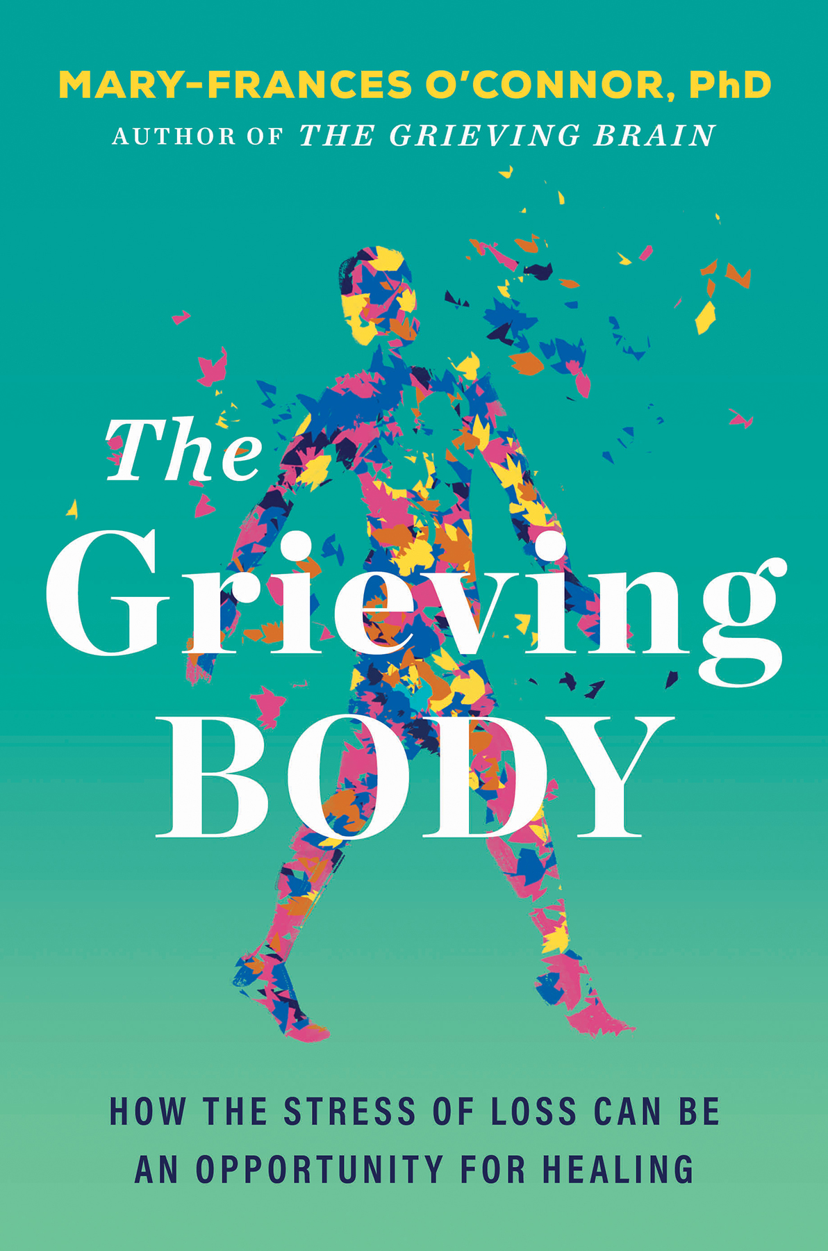 The Grieving Body How The Stress Of Loss Can Be An Opportunity For Healing Maryfrances Oconnor