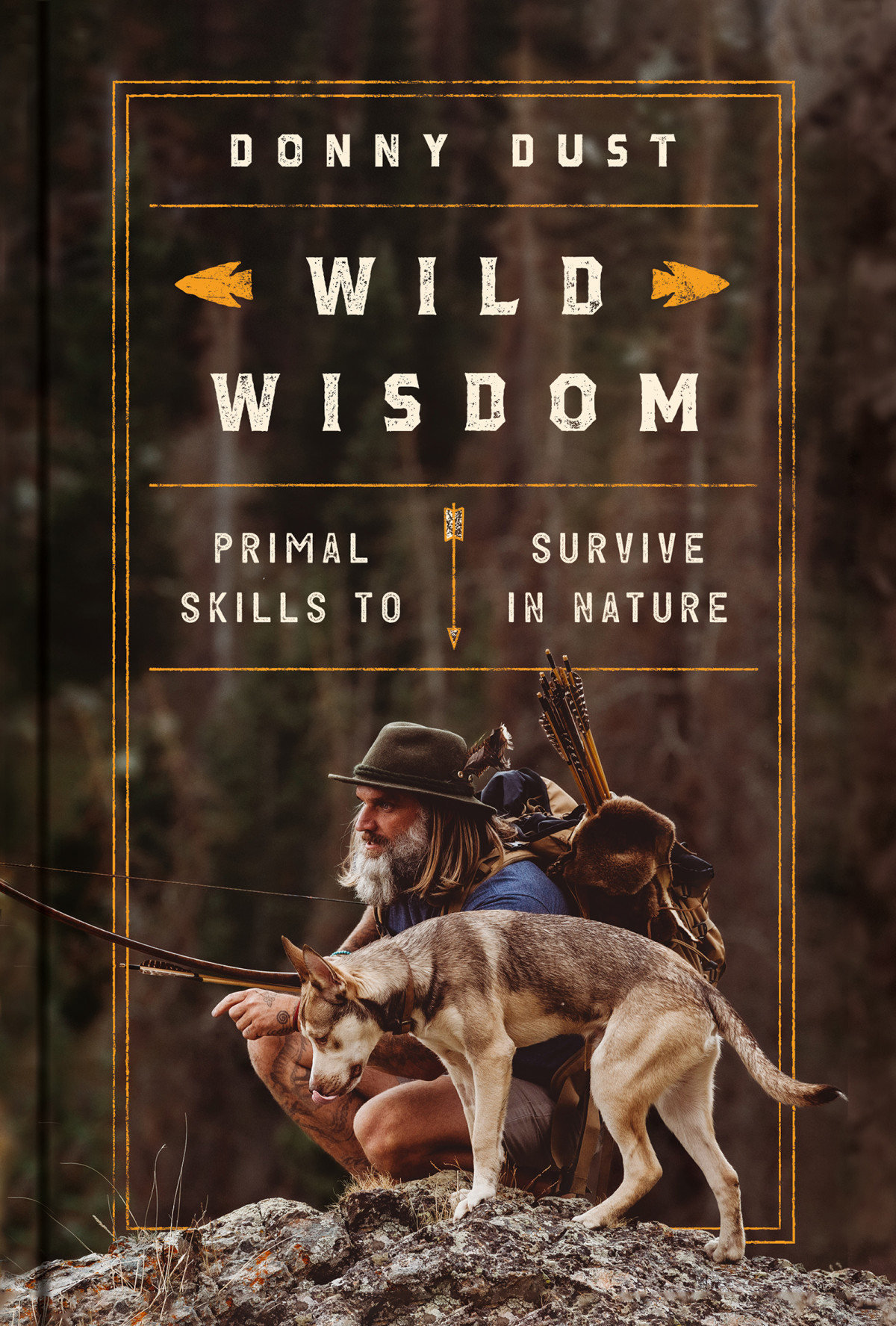 Wild Wisdom Primal Skills To Survive In Nature Donny Dust