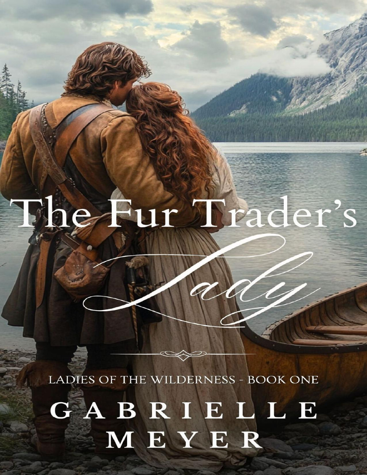 The Fur Traders Lady Ladies Of The Wilderness Gabrielle Meyer
