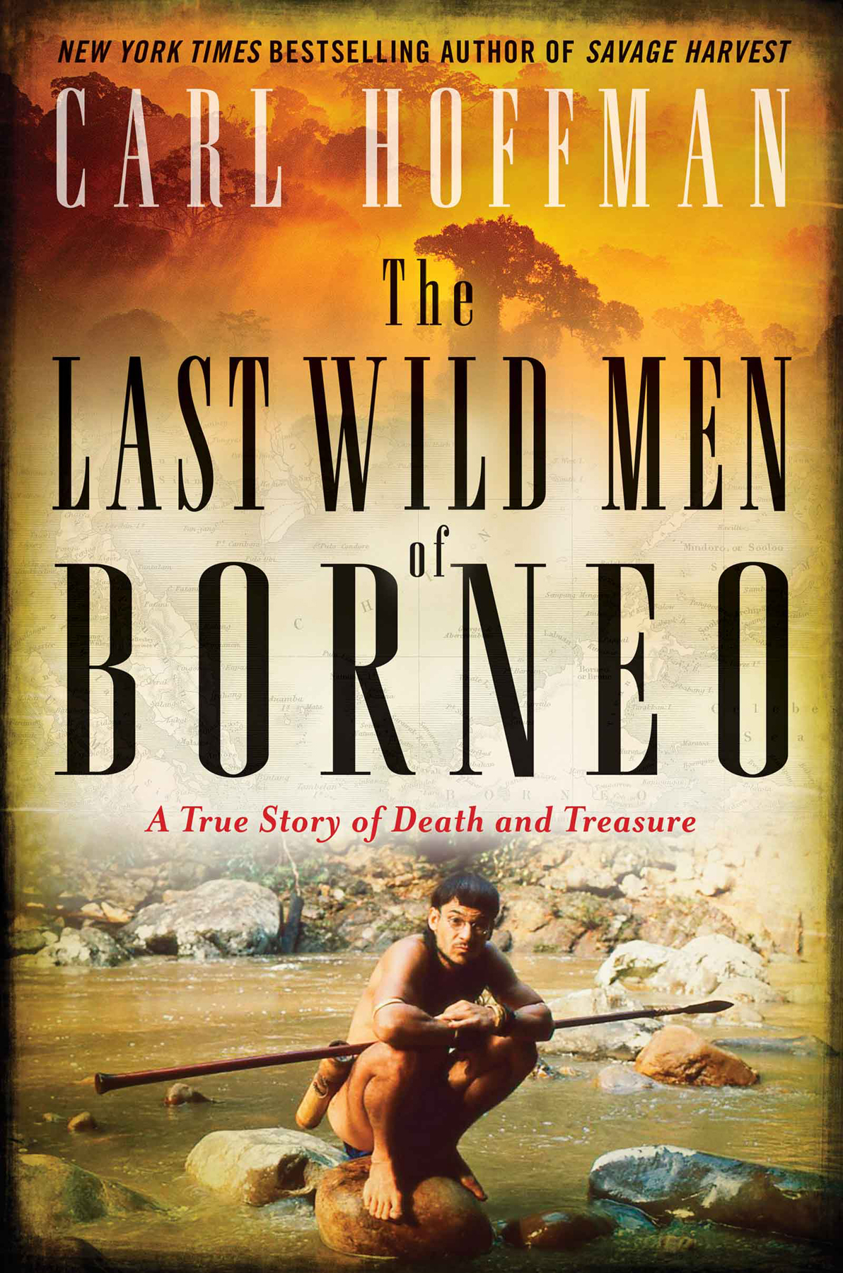 The Last Wild Men Of Borneo Carl Hoffman