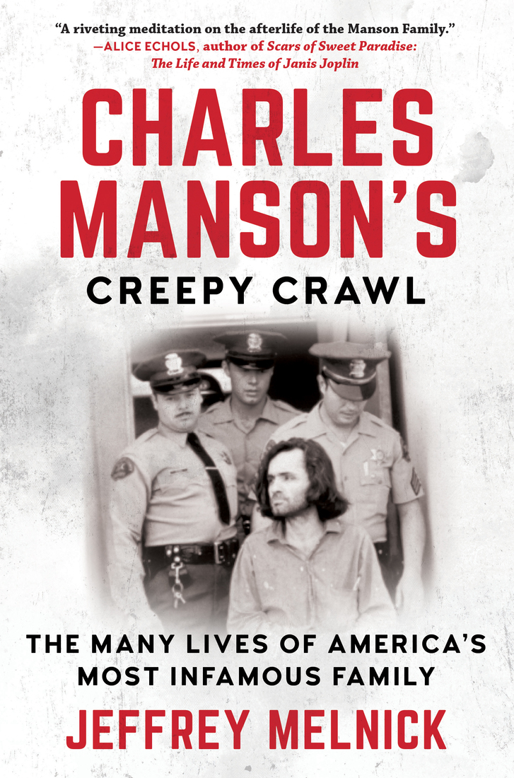 Charles Mansons Creepy Crawl Jeffrey Melnick
