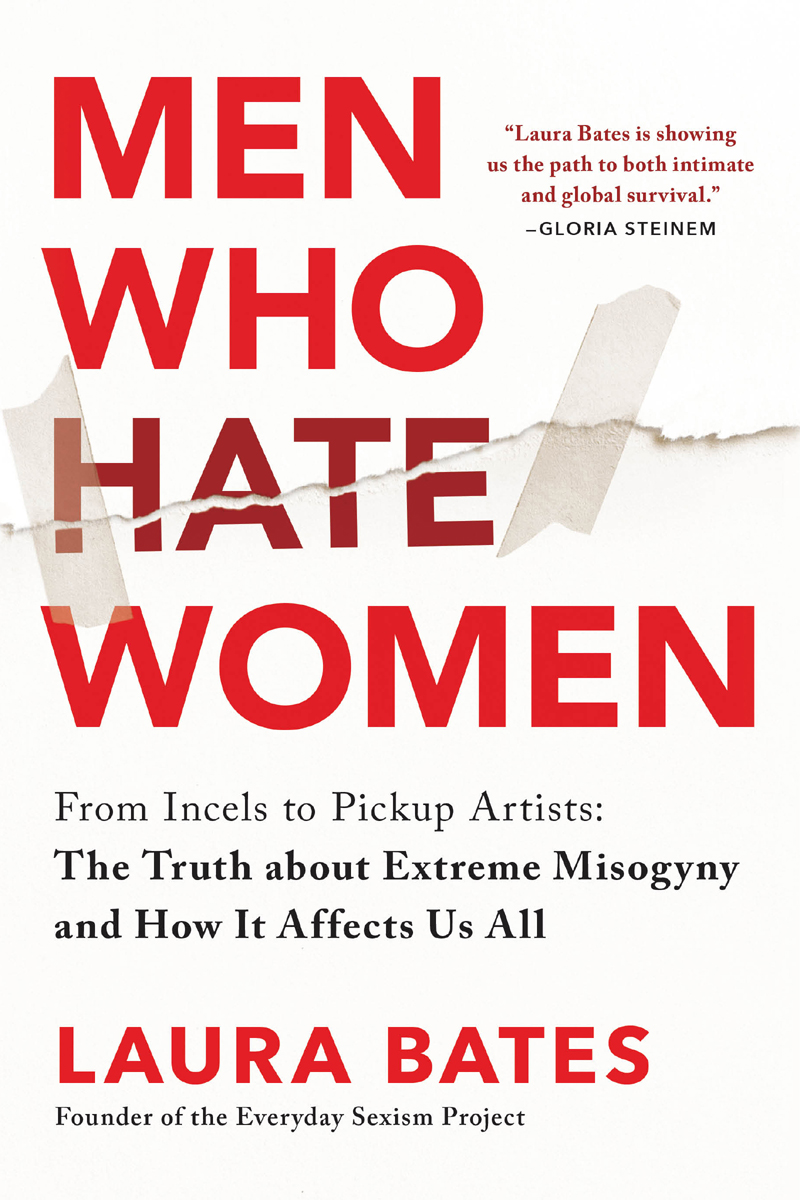 Men Who Hate Women Laura Bates