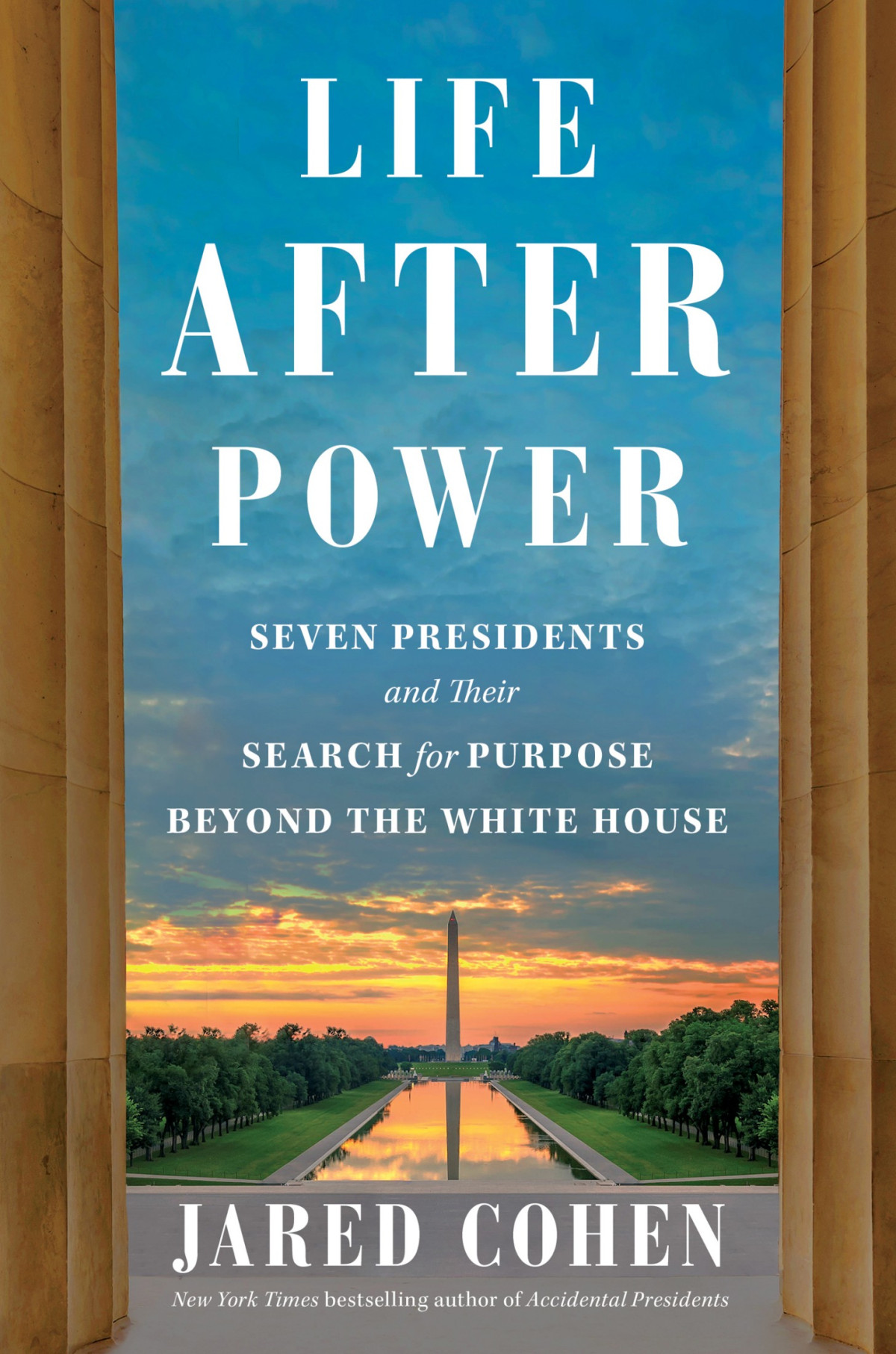 Life After Power Seven Presidents And Their Search For Purpose Beyond The White House Jared Cohen