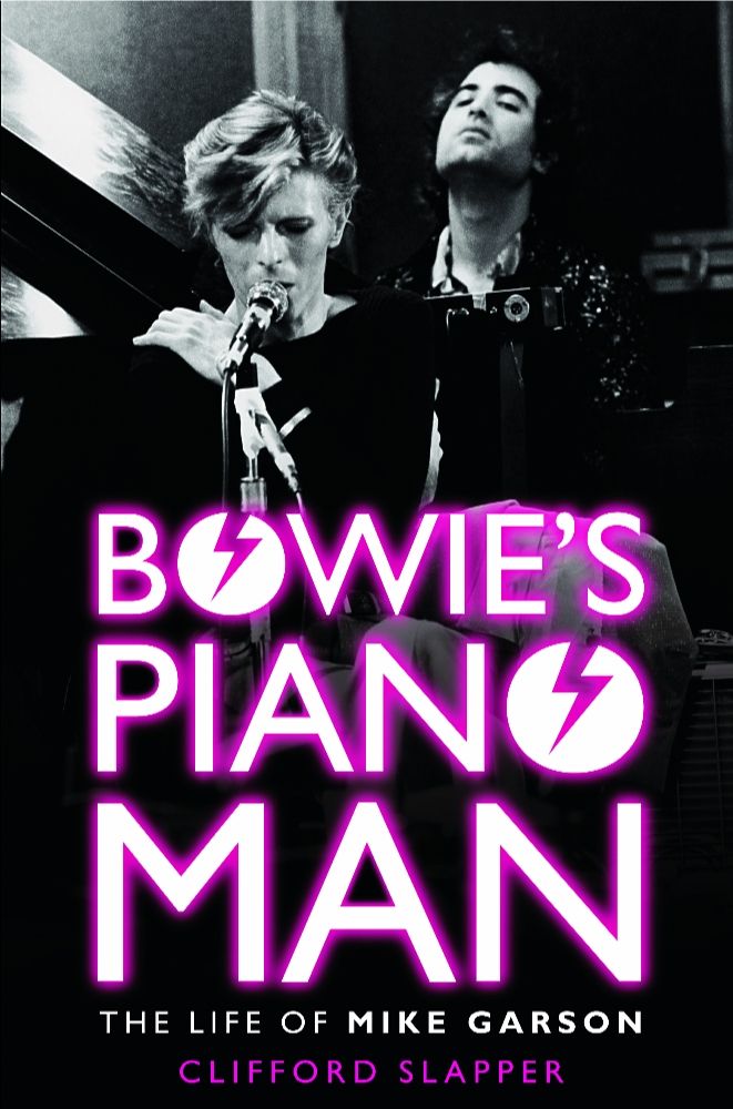 Bowies Piano Man The Biography Of Mike Garson Clifford Slapper