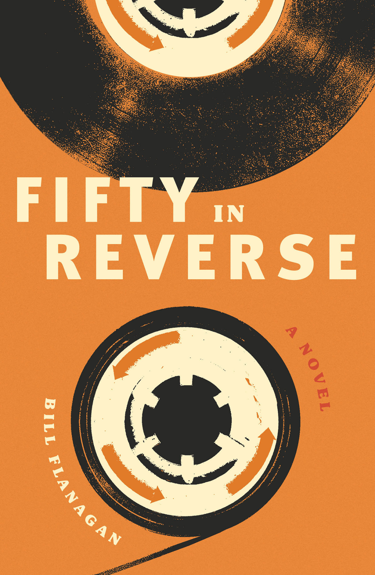 Fifty In Reverse A Novel Bill Flanagan