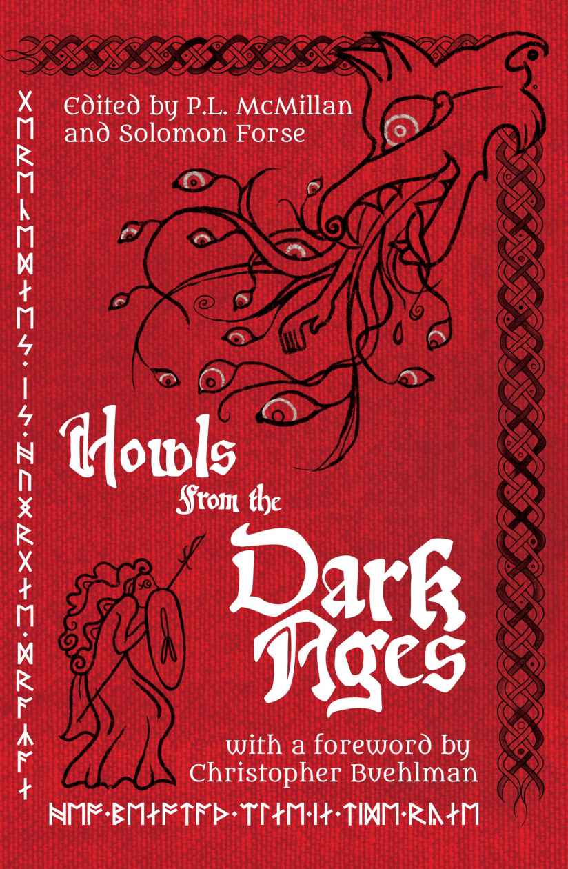 Howls From The Dark Ages An Anthology Of Medieval Horror Pl Mcmillan Brian Evenson Hailey Piper Cody Goodfellow Patrick Barb Christopher Ohalloran Cb Jones