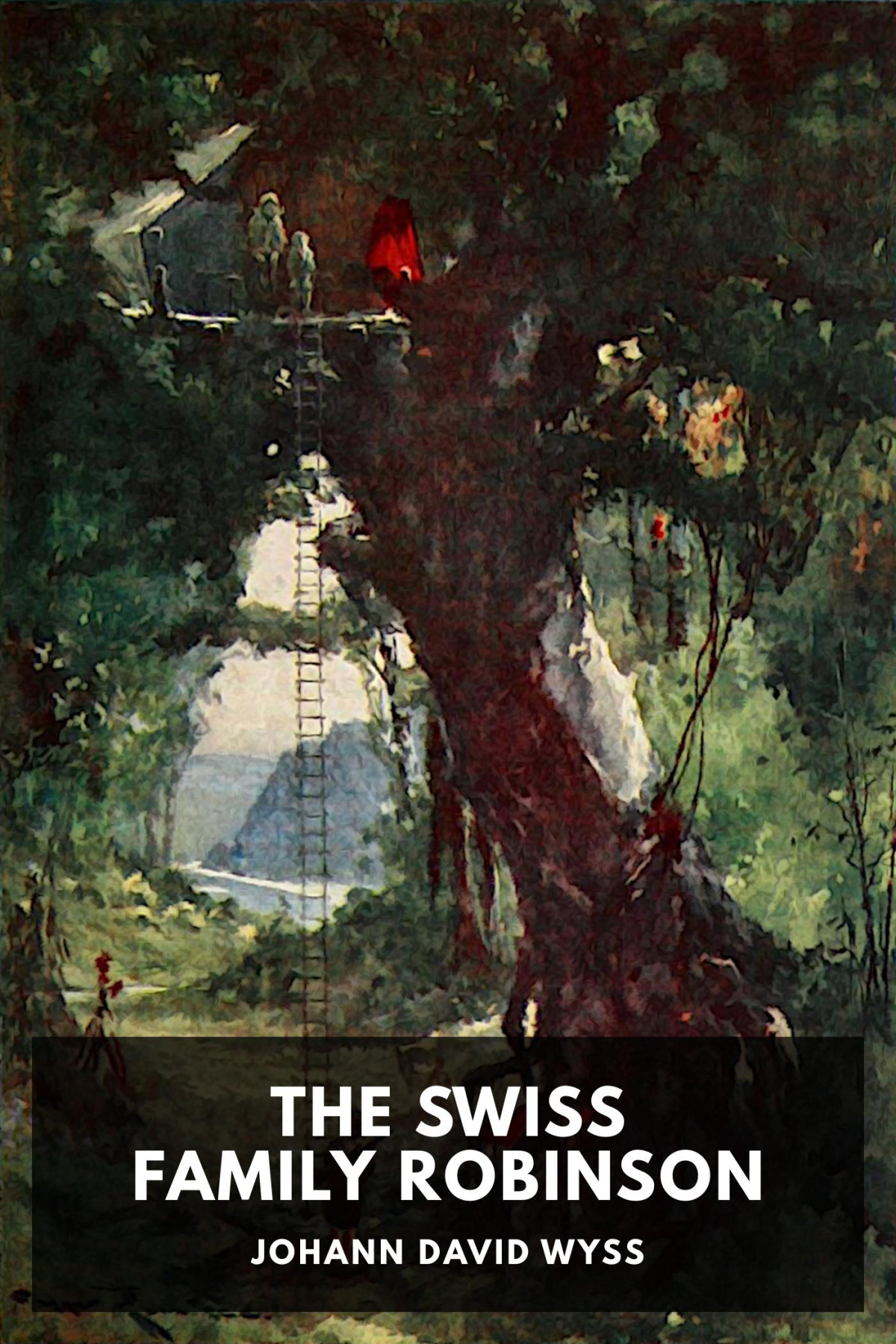 The Swiss Family Robinson Johann David Wyss