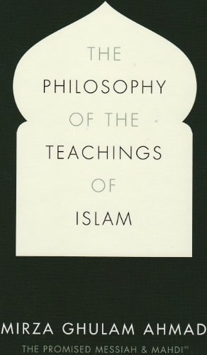 The Philosophy Of The Teachings Of Islam Hadrat Mizra Ghulam Ahmad