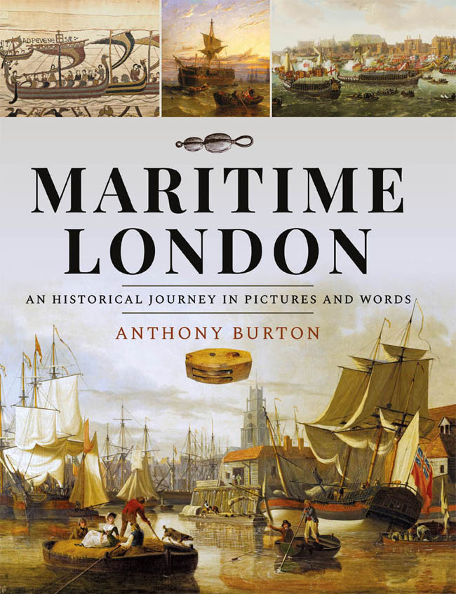Maritime London An Historical Journey In Pictures And Words Anthony Burton