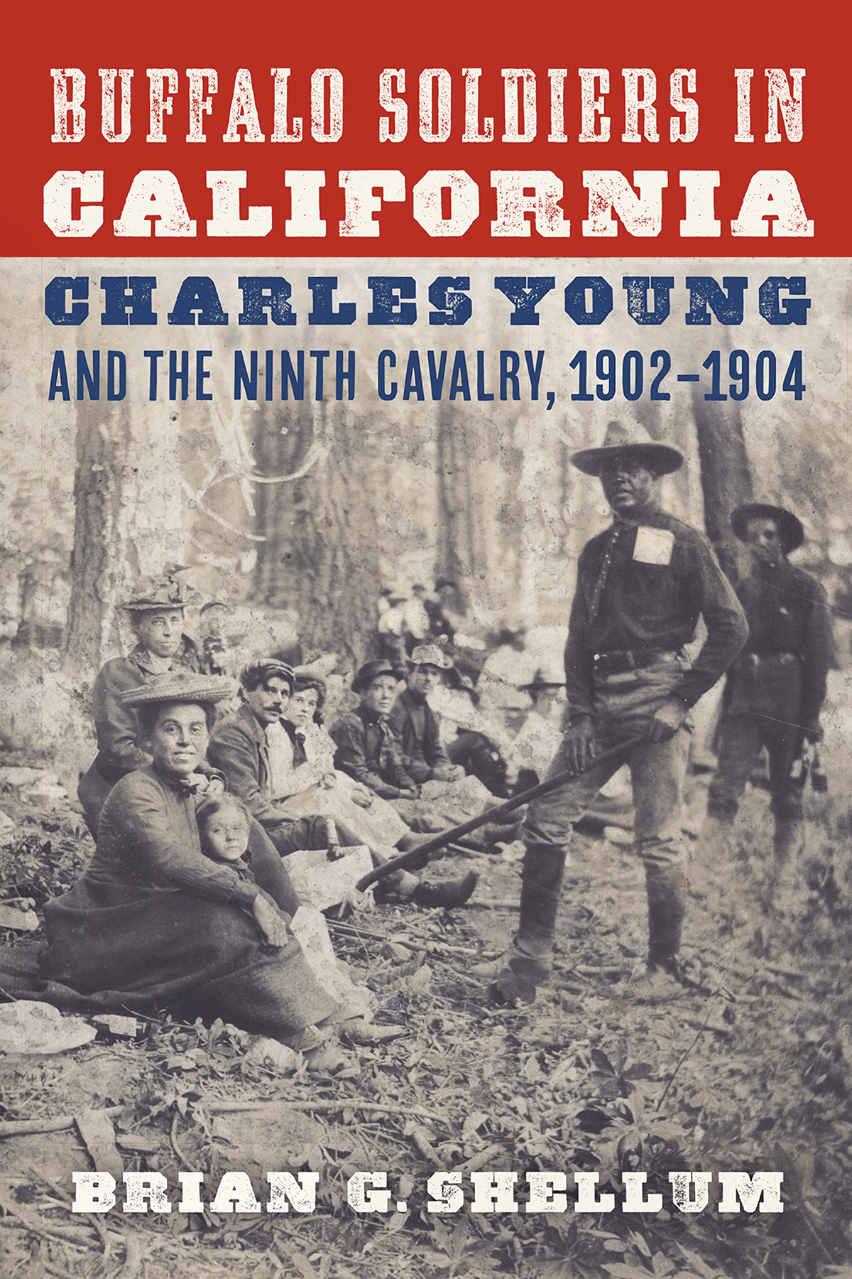 Buffalo Soldiers In California Charles Young And The Ninth Cavalry 19021904 Brian G Shellum