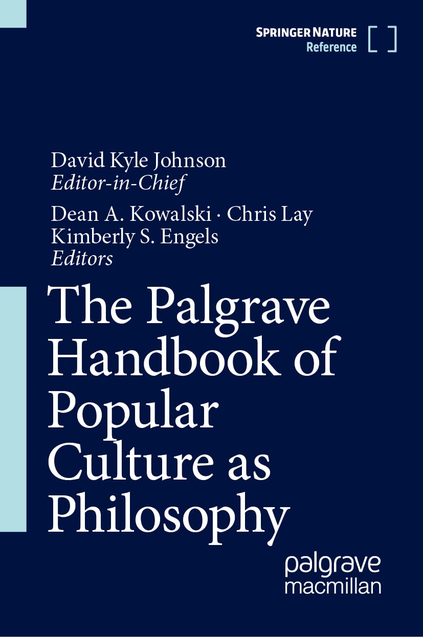 The Palgrave Handbook Of Popular Culture As Philosophy David Kyle Johnson Editor