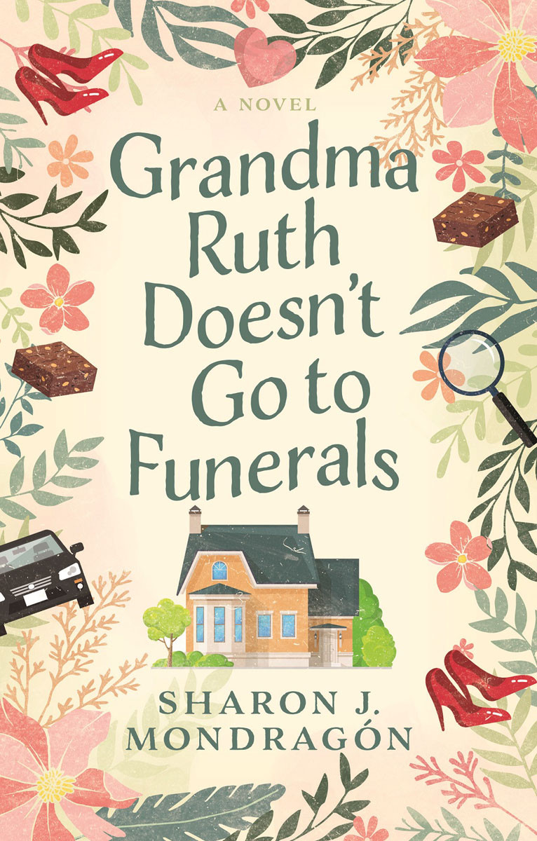 Grandma Ruth Doesnt Go To Funerals Sharon J Mondragon