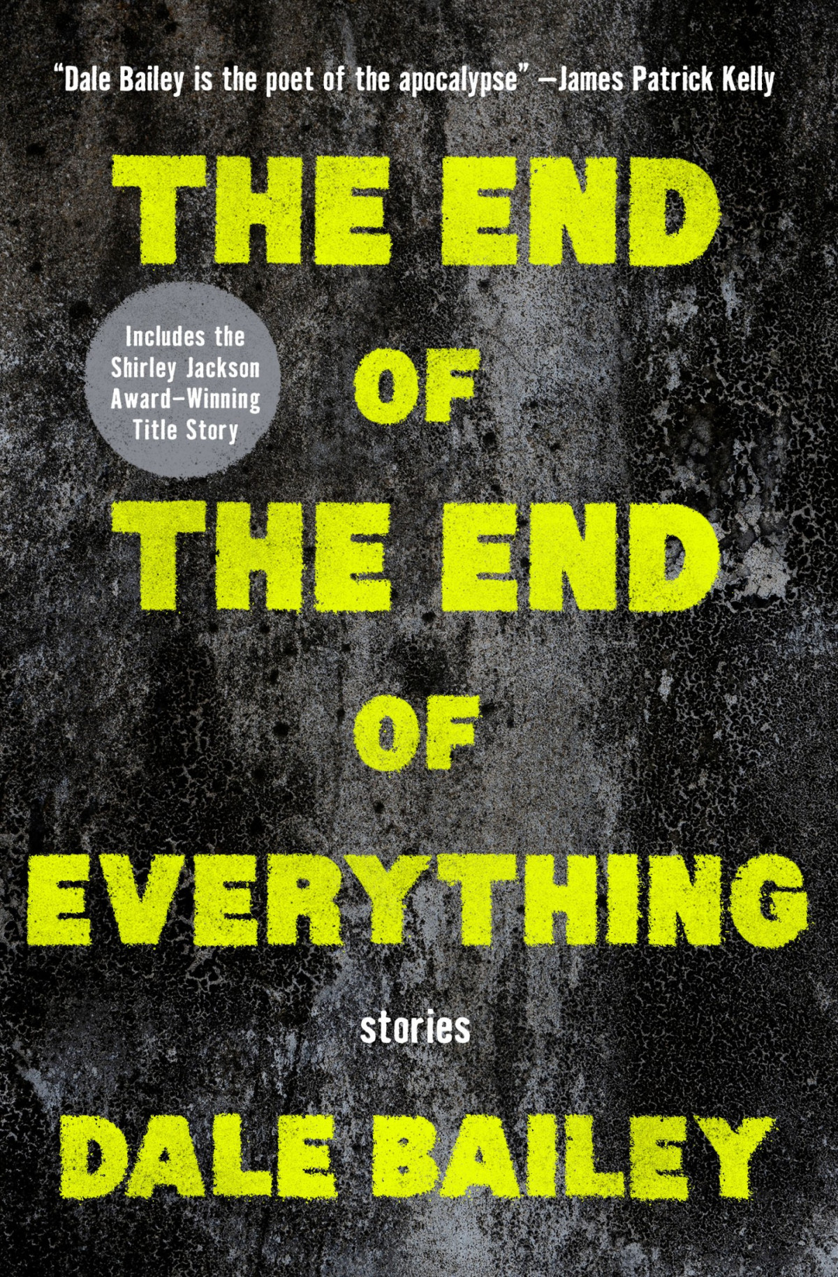 The End Of The End Of Everything Stories Dale Bailey