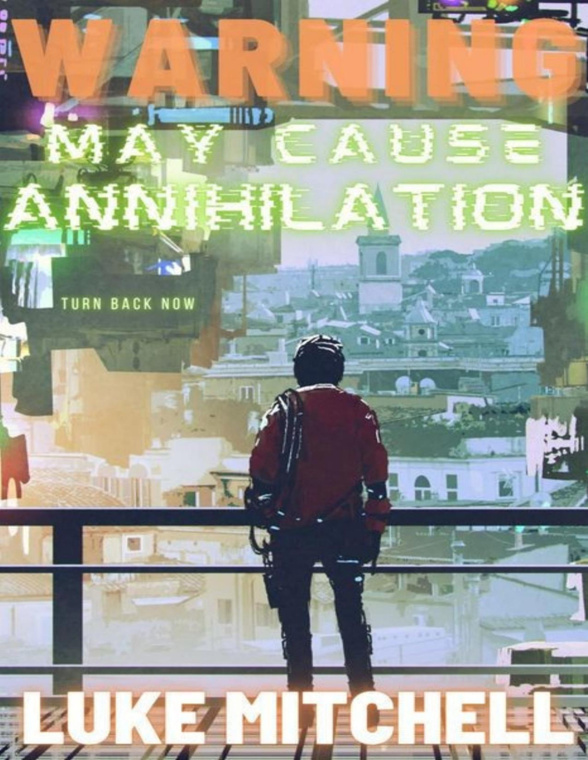 Warning May Cause Annihilation A Technothriller Novella Luke Mitchell