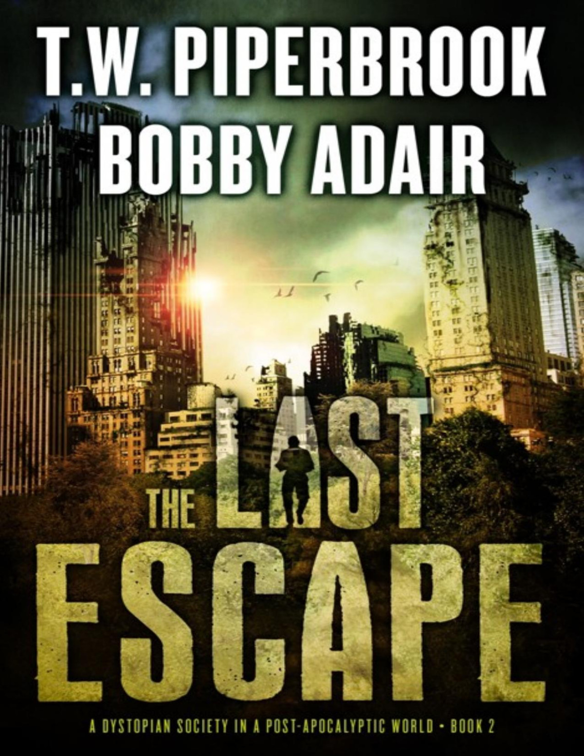 Last Survivors 2 The Last Escape T W Piperbrook Bobby Adair
