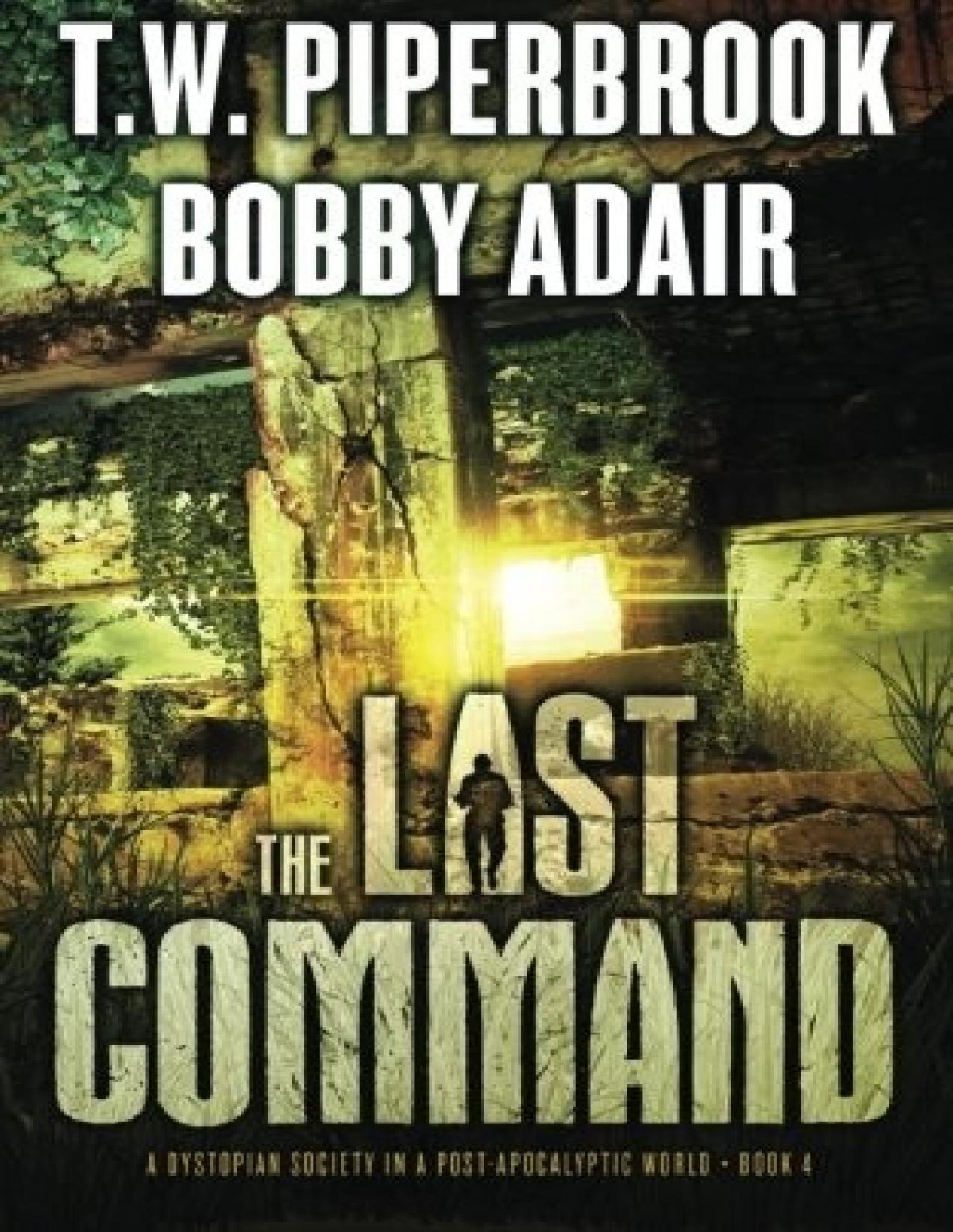 Last Survivors 4 The Last Command T W Piperbrook Bobby Adair