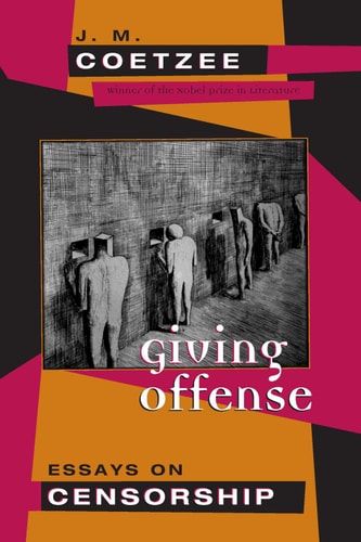 Giving Offense Essays On Censorship 4th Edition Jm Coetzee