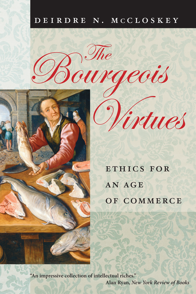 The Bourgeois Virtues Ethics For An Age Of Commerce Deirdre Nansen Mccloskey