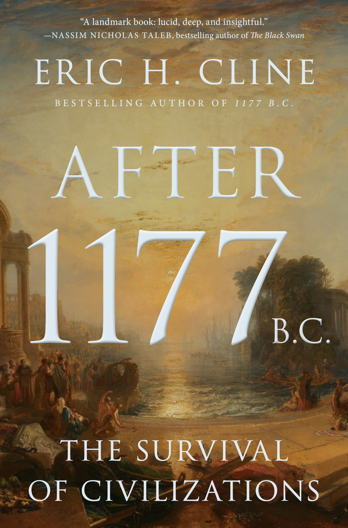 After 1177 Bc The Survival Of Civilizations Eric H Cline