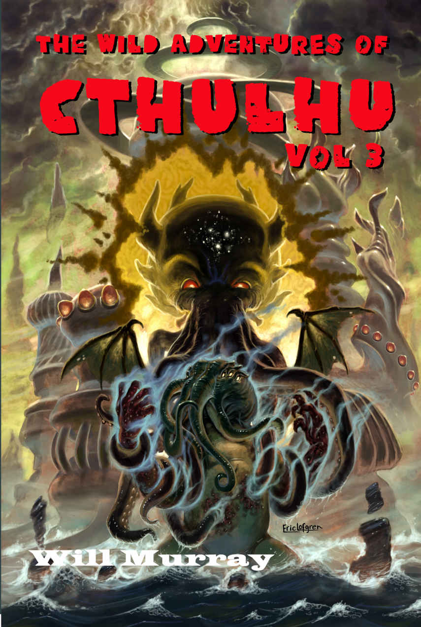 The Wild Adventures Of Cthulhu Volume 3 Will Murray