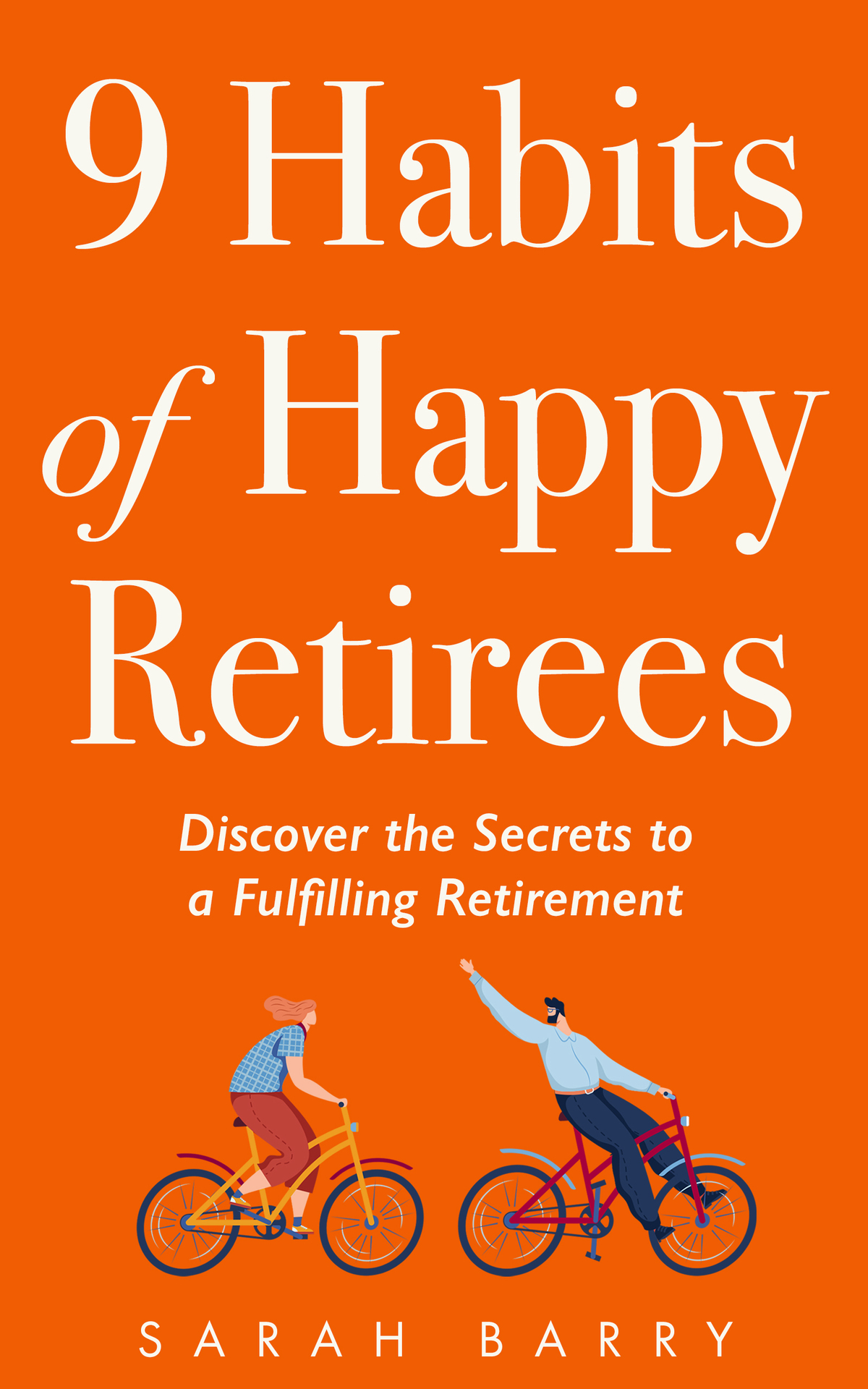 9 Habits Of Happy Retirees Discover The Secrets To A Fulfilling Retirement Retirement Series Sarah Barry