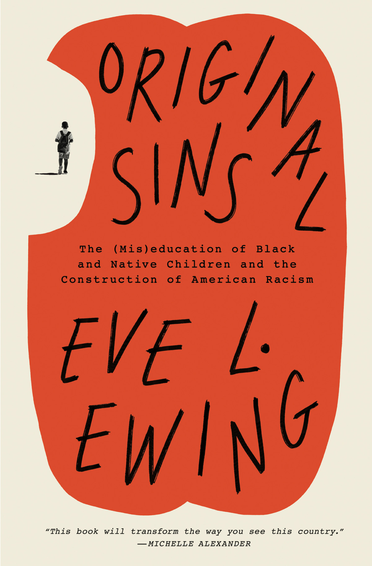 Original Sins The Miseducation Of Black And Native Children And The Construction Of American Racism Eve L Ewing