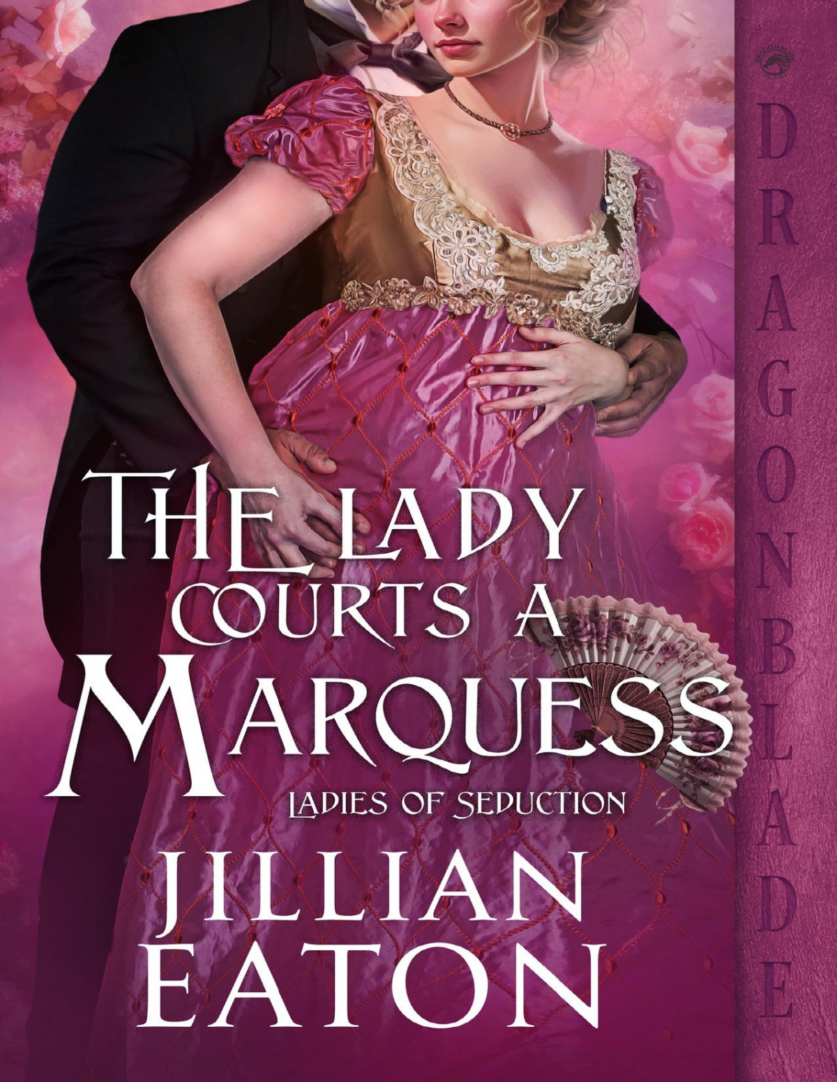 The Lady Courts A Marquess A Regency Historical Romance Ladies Of Seduction Book 2 Jillian Eaton