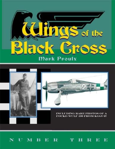 Wings Of The Black Cross 3 Photo Album Of Luftwaffe Aircraft 1st Edition Mark Proulx